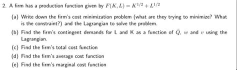 Solved 2 A Firm Has A Production Function Given By