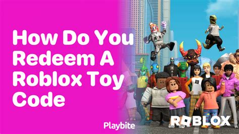 How Do You Redeem A Roblox Toy Code Playbite