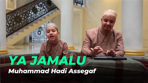 Muhammad Hadi Assegaf Ya Jamalu Live Qosidah Youtube