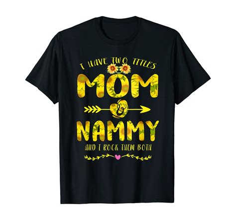 I Have Two Titles Mom And Nammy Mothers Day T T Shirt