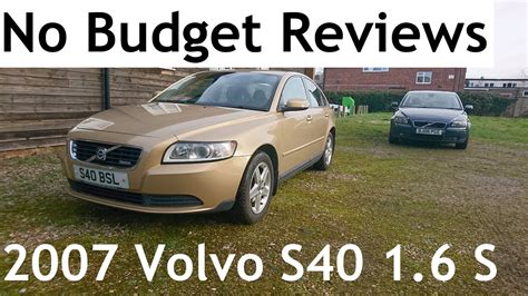 No Budget Reviews 2007 Volvo S40 Mark II 1 6 S Lloyd Vehicle