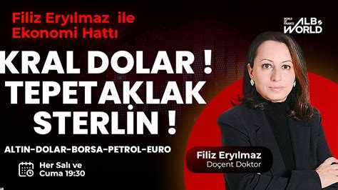 Kral Dolar Tepetaklak Sterlin Filiz Eryılmaz İle Ekonomi Hattı