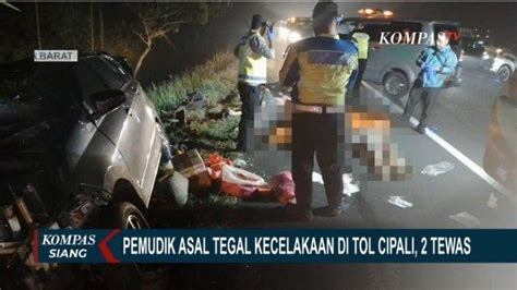 Kecelakaan Maut Hari Ini Dua Pemudik Tewas Polisi Sebut Mobil Melaju