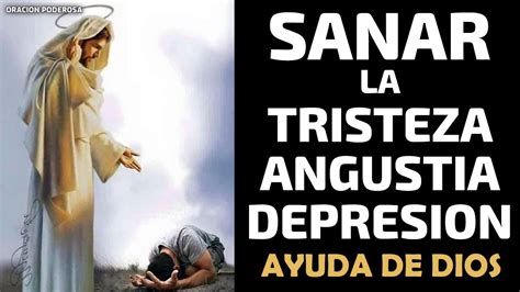 Oración Poderosa para Sanar la Tristeza la Angustia o la Depresión con