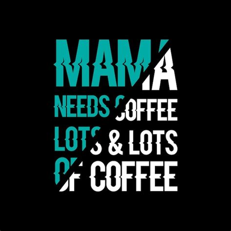 Mamá necesita mucho café mucho diseño de camiseta con letras de café