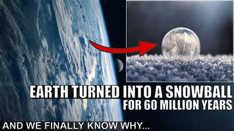 Main Cause Of Snowball Earth Period That Lasted Million Years