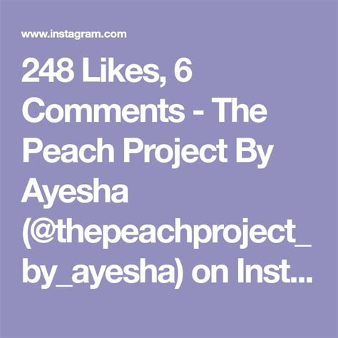 248 Likes 6 Comments The Peach Project By Ayesha Thepeachproject