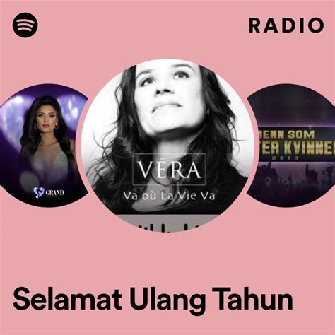 Selamat Ulang Tahun Radio Playlist By Spotify Spotify