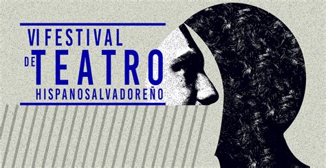 Vi Festival De Teatro Hispanosalvadoreño Ccesv