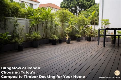 Bungalow Or Condo Choosing Tulous Composite Timber Decking For Your Singaporean Home Tulou