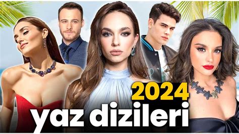 2024 Yaz Dizileri Bu Yaz Ekranda Hangi Diziler Var YouTube