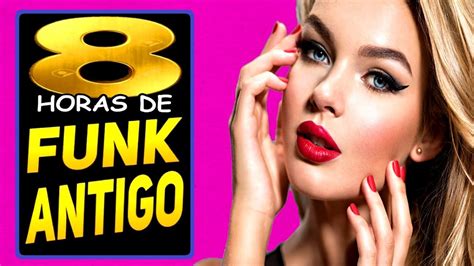 🔴 Melhores Sets De Funk Antigo Parte 8 8 Hs De Sucessos Mixados Pelo