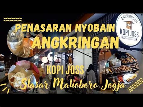 Penasaran Nyobain Angkringan Kopi Joss Di Slasar Malioboro Jogja