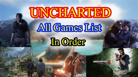 Uncharted All Games List In Order Evolution Of Uncharted Pc Games