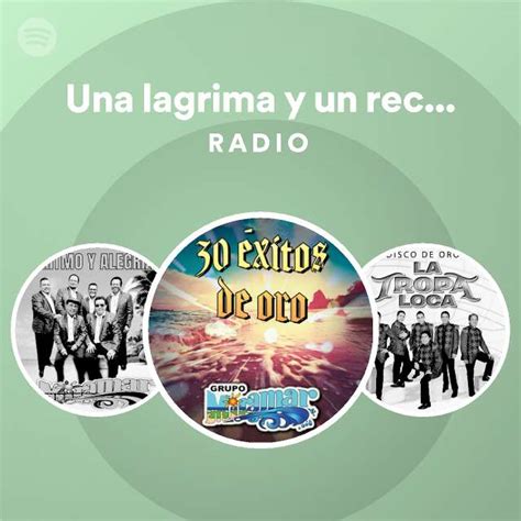 Una Lagrima Y Un Recuerdo Radio Playlist By Spotify Spotify