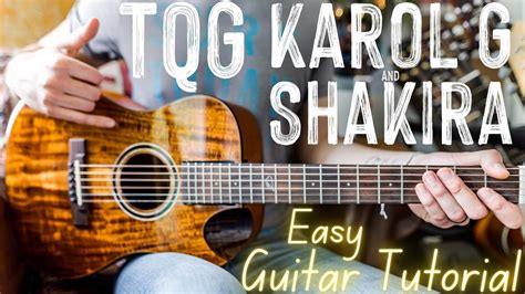 Tqg Karol G Shakira Guitar Tutorial Tqg Guitar Lesson 976 Youtube