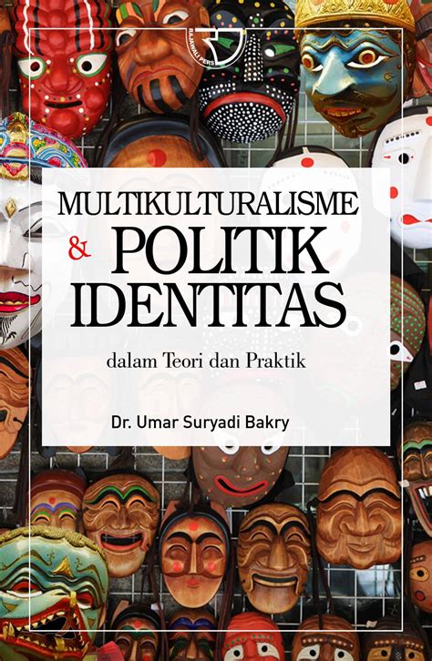 Multikulturalisme Politik Identitas Dalam Teori Dan Praktik Umar