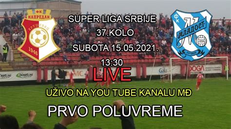 Napredak Mladost Live Prvo Poluvreme Youtube