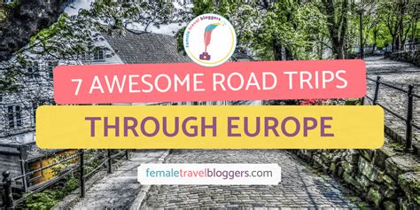 Of The Best European Road Trips Female Travel Bloggers