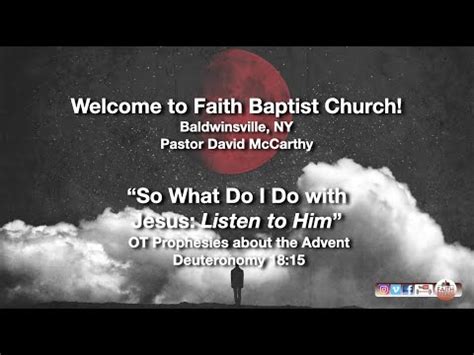 Faith Baptist Church Baldwinsville Listen To Him Deut