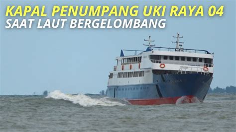 Kapal Penumpang Uki Raya Youtube