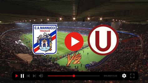 En Directo Carlos Mannucci Vs Universitario En Vivo VER HOY Group MAACE