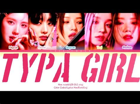 How Would Gi Dle Sing Typa Girl By Blackpink Youtube