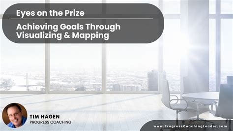 Eyes On The Prize Achieving Goals Through Visualizing And Mapping