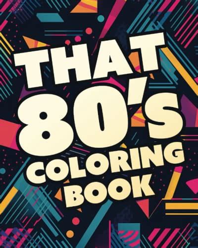 That 80s Coloring Book Fun Retro Coloring Book For Adults And Kids Go