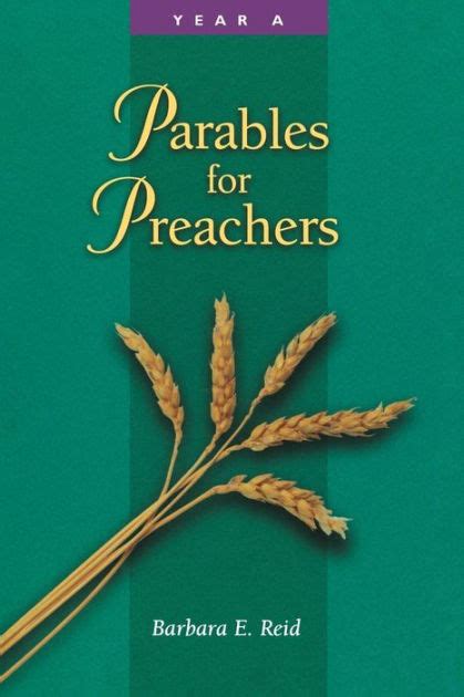 Parables For Preachers Year A The Gospel Of Matthew By Barbara E Reid