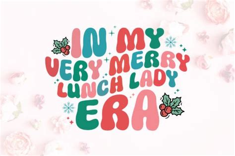 Christmas Lunch Lady In My Merry Era Svg Graphic By Craftlab