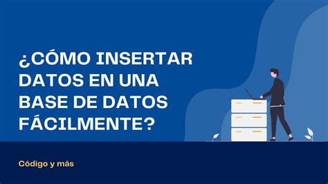 CÓmo Insertar Datos En Una Base De Datos Con Html Javascript Php Y