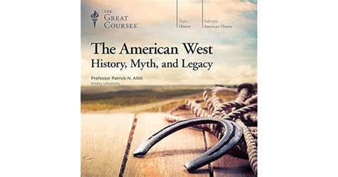 The American West History Myth And Legacy By Patrick N Allitt