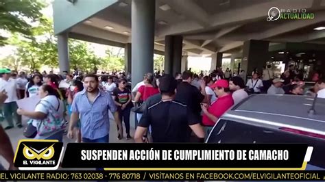 SUSPENDEN ACCIÓN DE CUMPLIMIENTO DE CAMACHO ACTUALIDAD CONTENIDOS