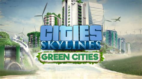 Cities: Skylines - Green Cities Gamescom Announcement Trailer ...