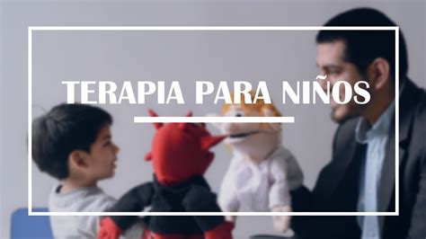 Psicoterapia Para NiÑos ¿en Qué Consisten Youtube