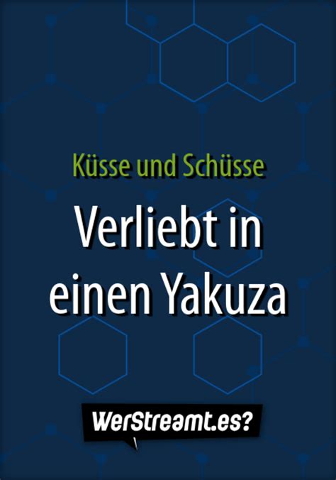 Wer Streamt K Sse Und Sch Sse Verliebt In Einen Yakuza