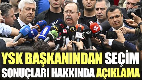 Ysk Başkanından Seçim Sonuçları Açıklaması