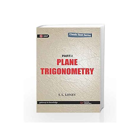 Plane Trigonometry Part I S L Loney By Gkp Buy Online Plane