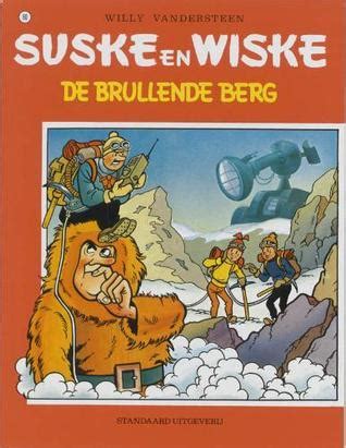 De Brullende Berg Suske En Wiske 80 By Willy Vandersteen Goodreads