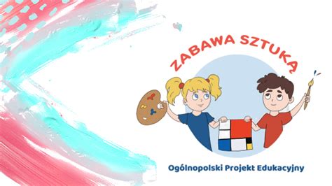 Ogólnopolski Projekt Edukacyjny Zabawa sztuką