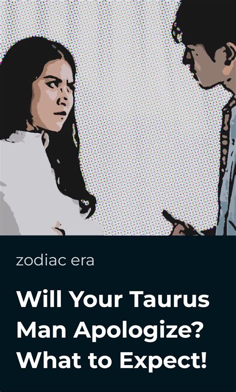 Will Your Taurus Man Apologize What To Expect Zodiac Era