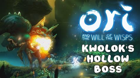 Kwolok S Hollow Boss ORI AND THE WILL OF THE WISPS Walkthrough