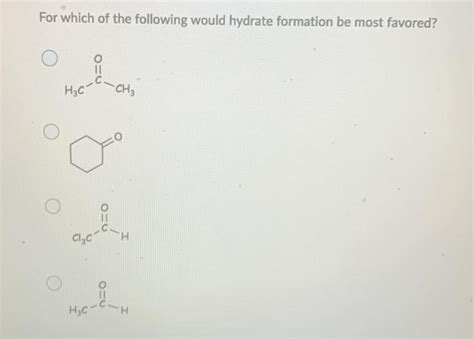 Solved For Which Of The Following Would Hydrate Formation Be Chegg