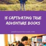 15 Captivating True Adventure Books - Paulina on the road