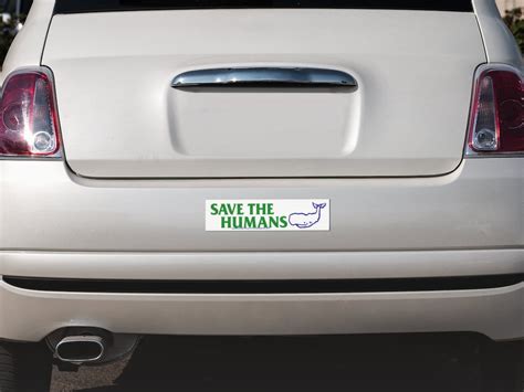 Save The Humans Bumper Sticker Decal Or Magnet By Etsy