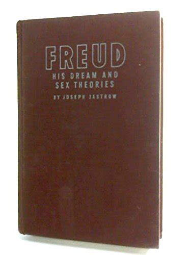 Freud His Dream And Sex Theories Joseph Jastrow Phd Lld Amazon