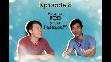 Episode 8 How Do I Find My Passion Youtube