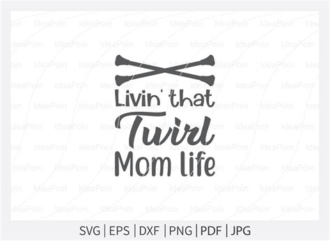 Livin That Twirl Mom Life Svg Baton Svg Twirlers Design Love Twirl Live Love Twirl Baton