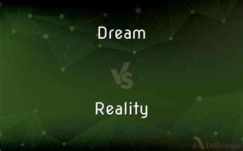 Dream Vs Reality — Whats The Difference